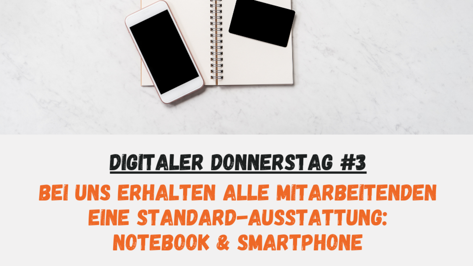 Digitaler Donnerstag: Smartphone auf Notizblock. Bei uns erhalten alle Mitarbeitenden eine Standard-Ausstattung: Notebook & Smartphone.