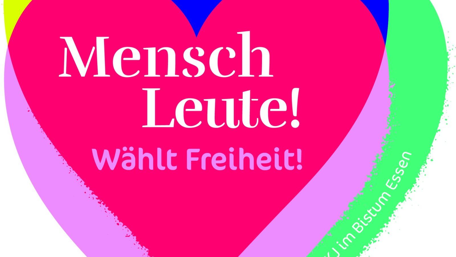 Herz mit Aufschrift: Mensch Leute, wählt Freiheit